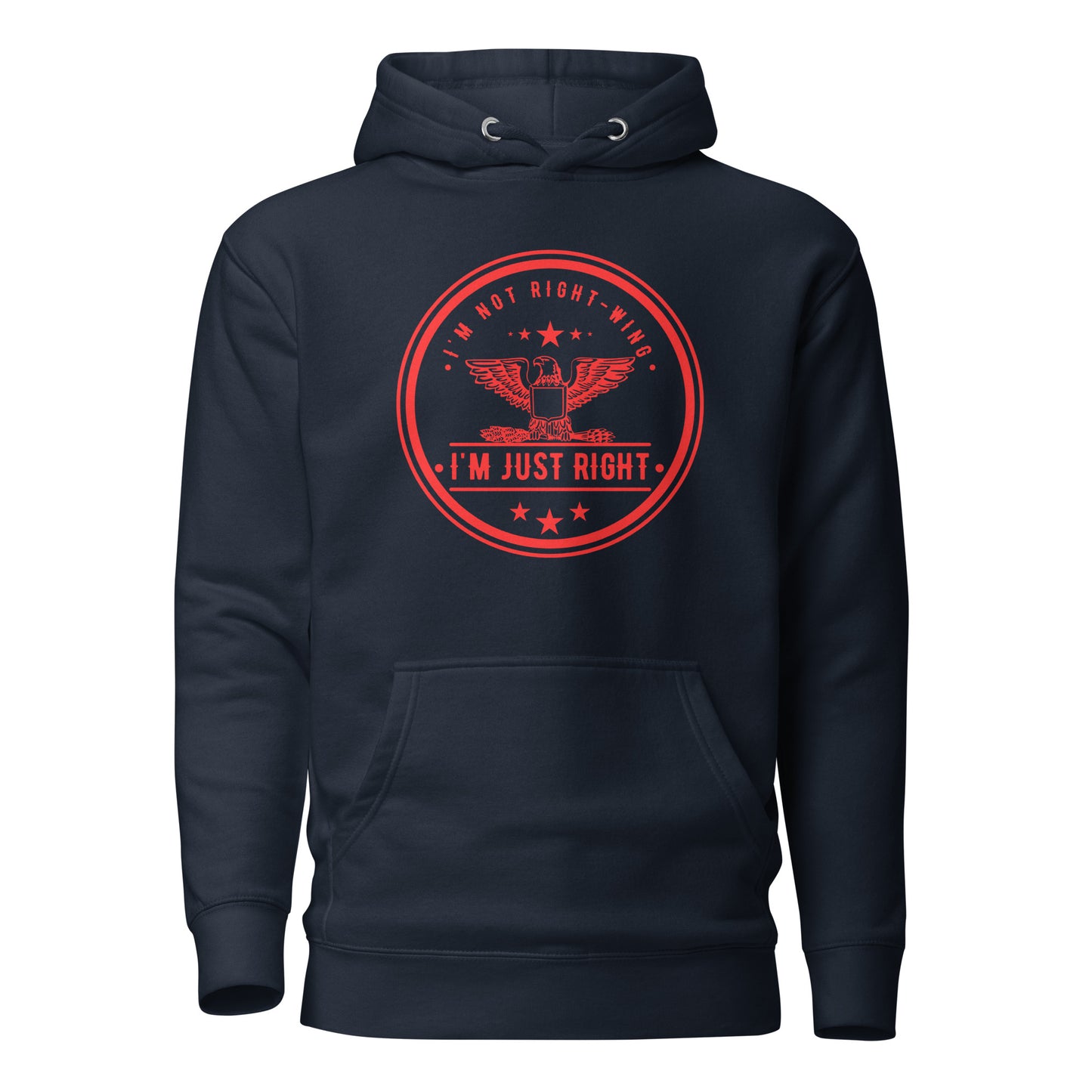 "I'M NOT RIGHT-WING I'AM JUST RIGHT" RED VERS.- UNISEX HOODIE
