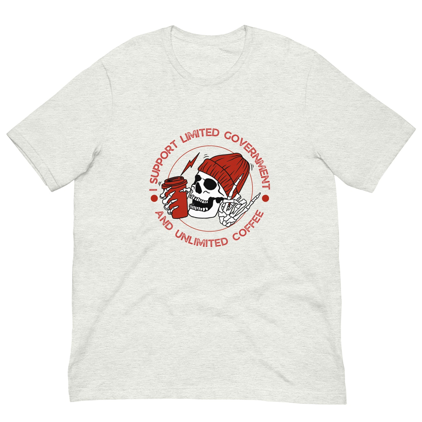 "I SUPPORT LIMITED GOVERNMENT AND UNLIMITED COFFEE" RED VERS.- UNISEX T-SHIRT