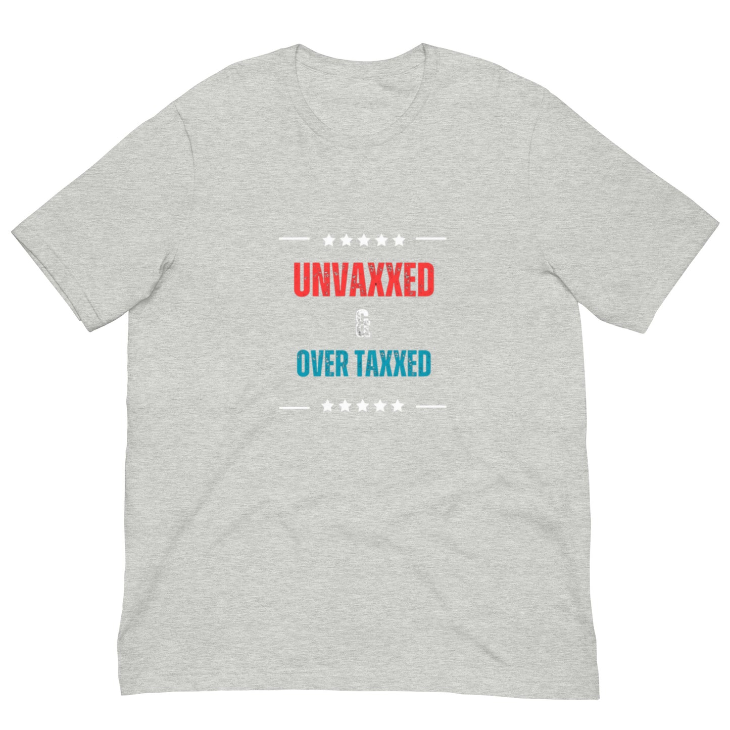 "UNVAXXED & OVER TAXXES" RED AND BLUE VERS .- UNSEX T-SHIRT