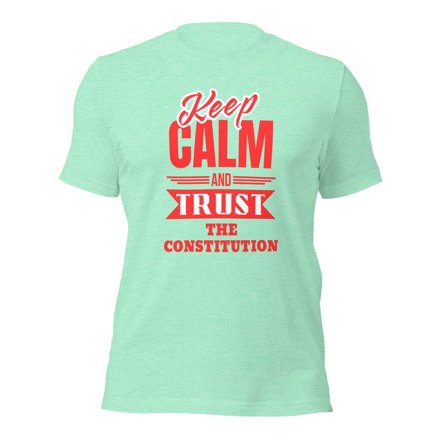 "KEEP CALM AND TRUST THE CONSTITUTION" RED VERS. -UNISEX T-SHIRT