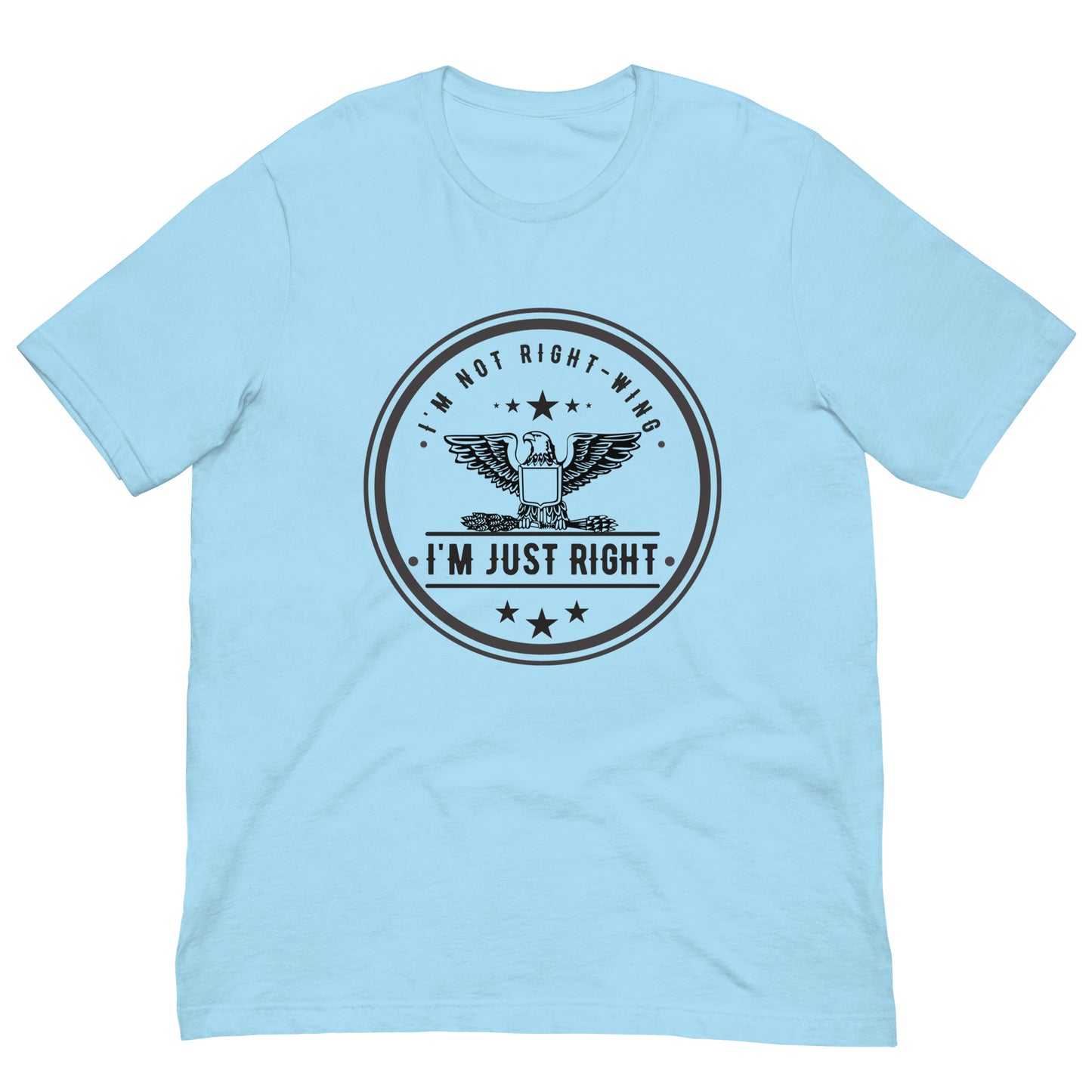 "I'M NOT RIGHT-WING I'AM JUST RIGHT" BLACK VERS.- UNISEX T-SHIRT