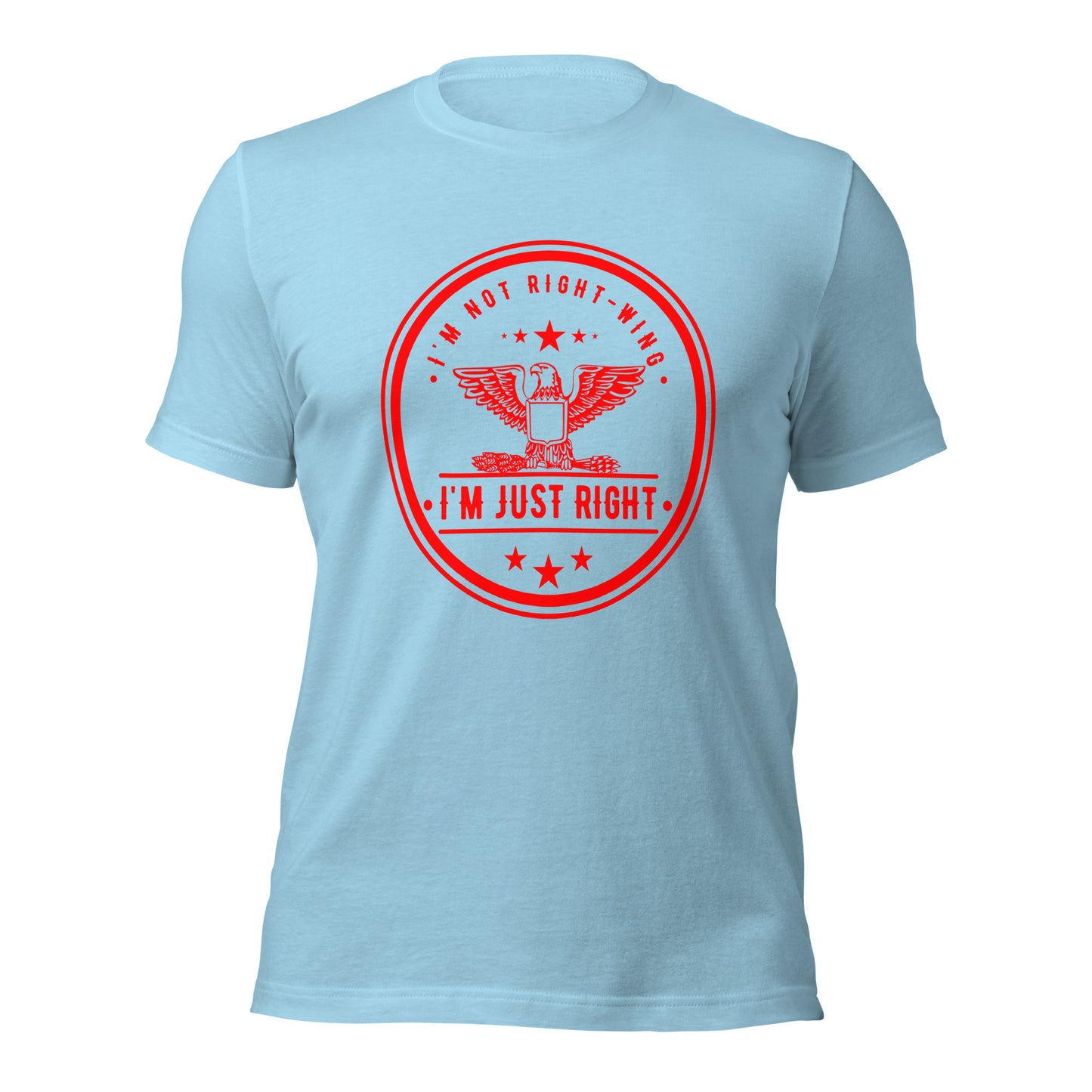 "I'M NOT RIGHT-WING I'AM JUST RIGHT" RED VERS.- UNISEX T-SHIRT