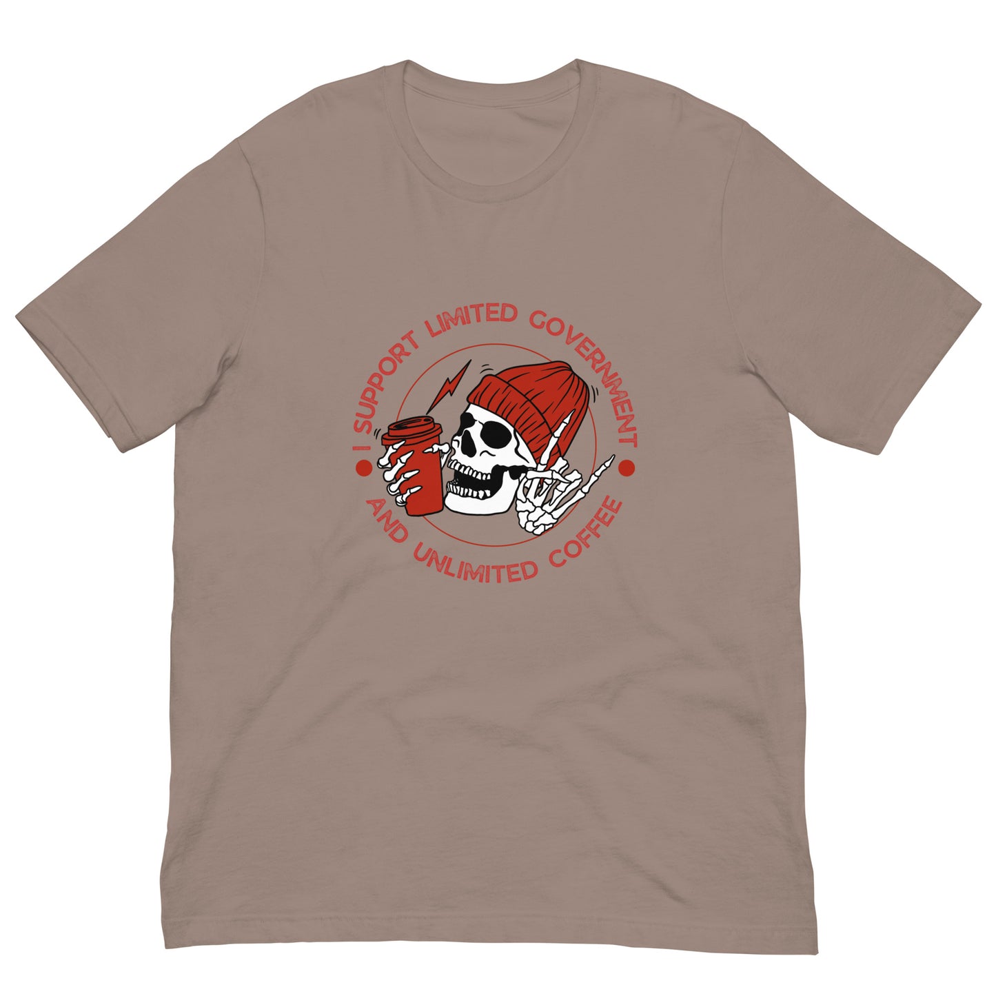 "I SUPPORT LIMITED GOVERNMENT AND UNLIMITED COFFEE" RED VERS.- UNISEX T-SHIRT