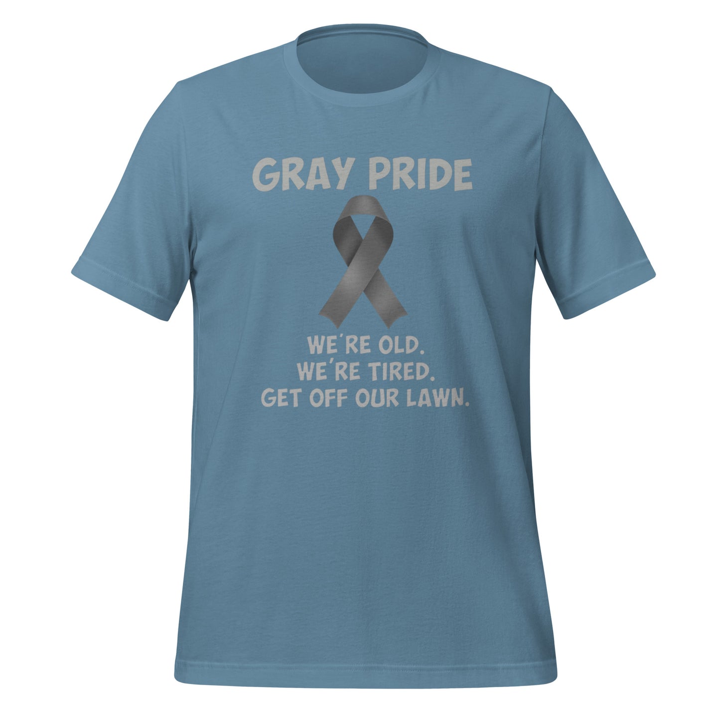Gray Pride - We're Old, We're Tired. Get Off Our Lawn T-Shirt