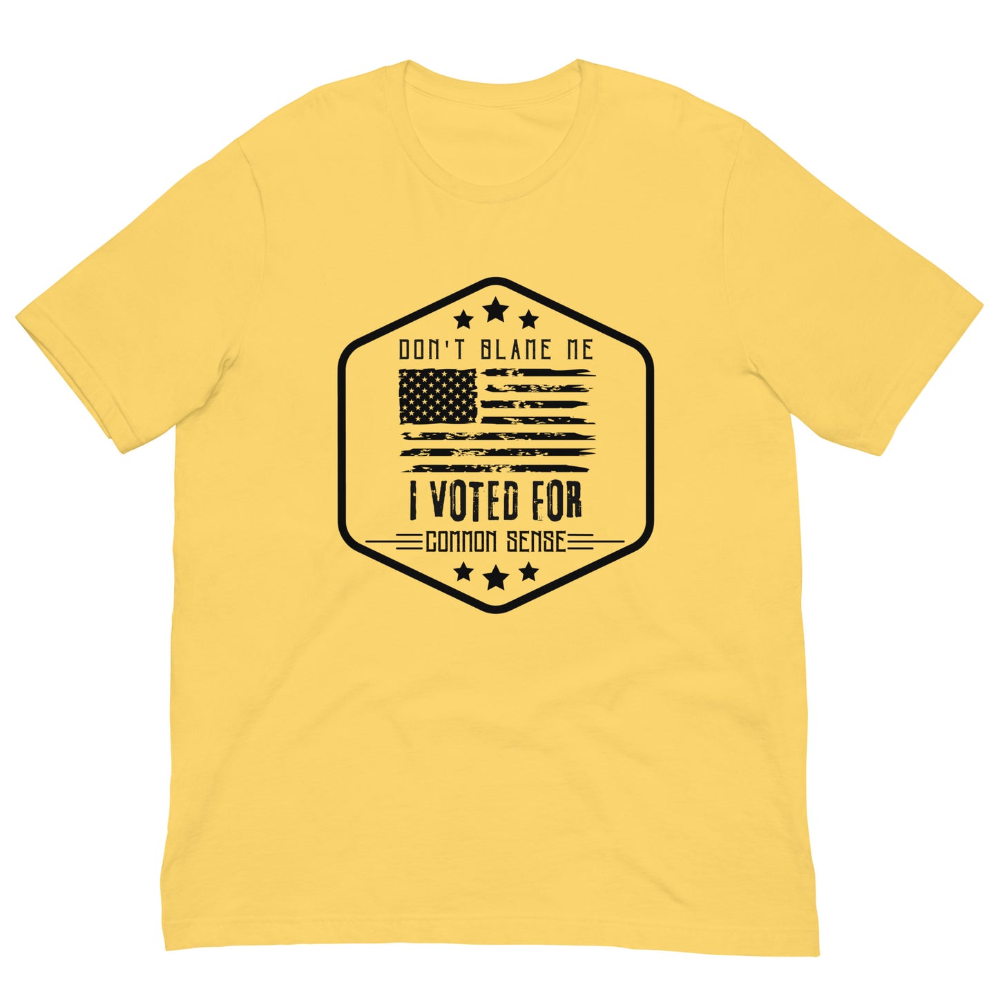 "DON'T BLAME ME I VOTED FOR COMMON SENSE" BLACK VERS.- UNISEX T-SHIRT