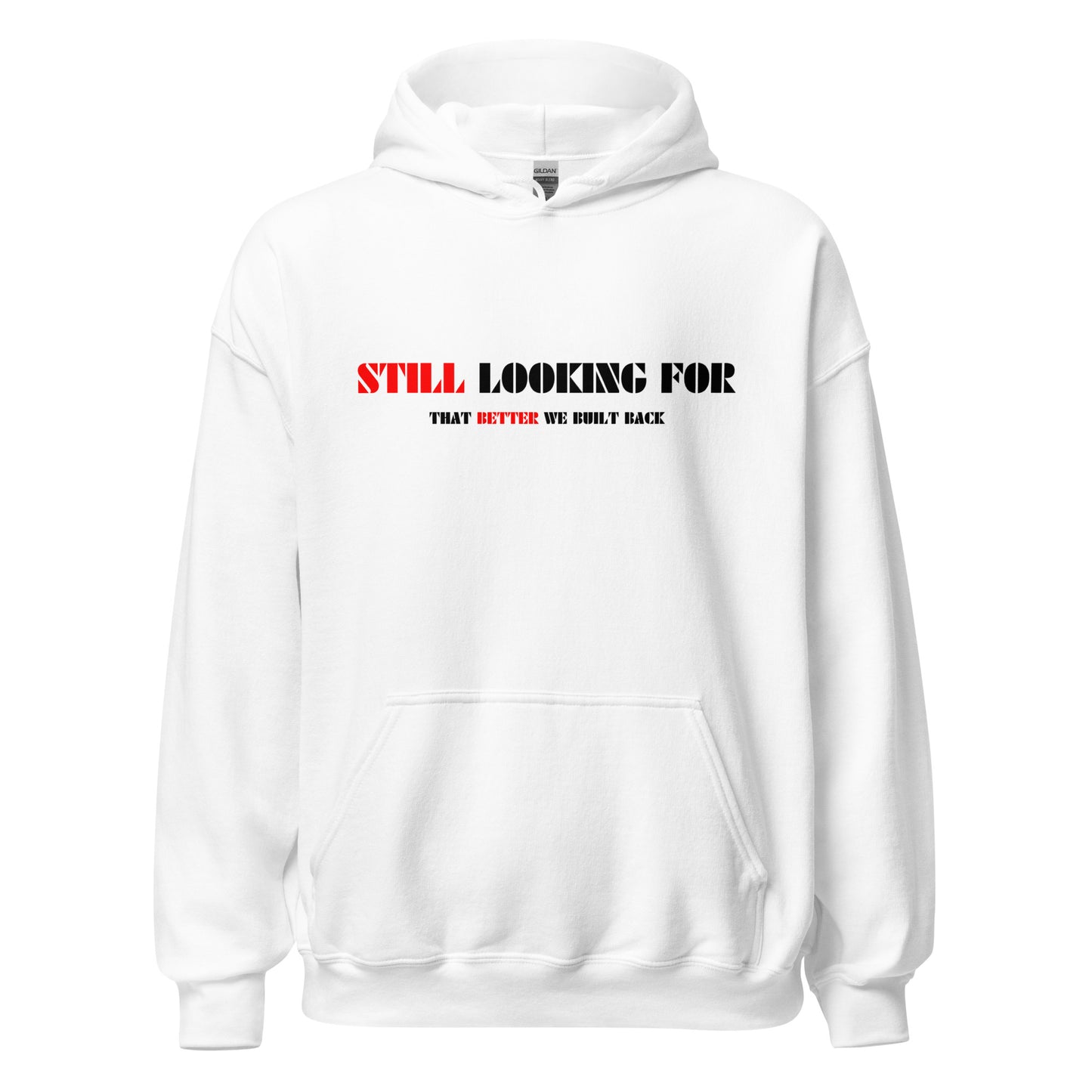 "STILL LOOKING FOR THAT BETTER WE BUILT BACK" RED/BLACK VERS.- UNISEX HOODIE