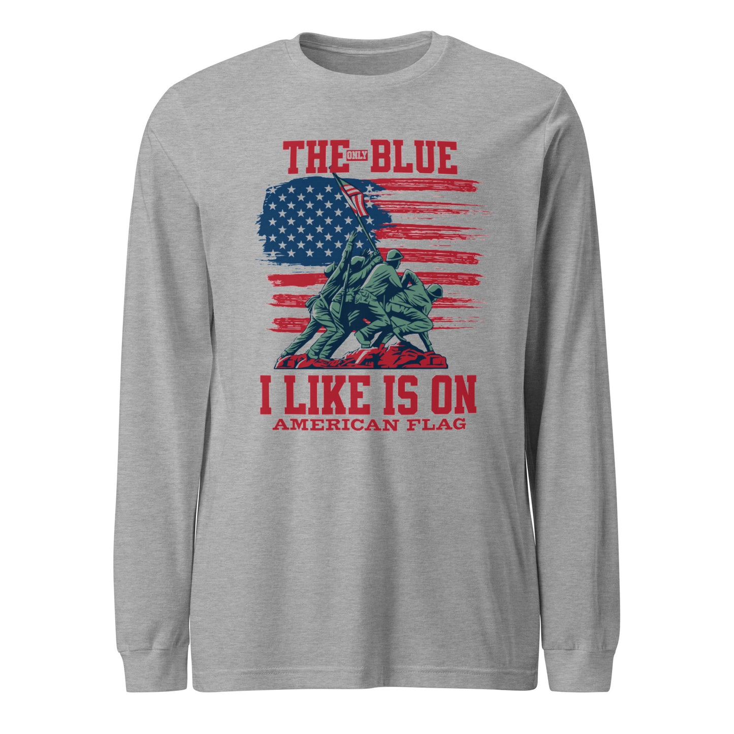 "THE ONLY BLUE I LIKE IS ON AMERICAN FLAG" RED VERS.- UNISEX LONG SLEEVE TEE