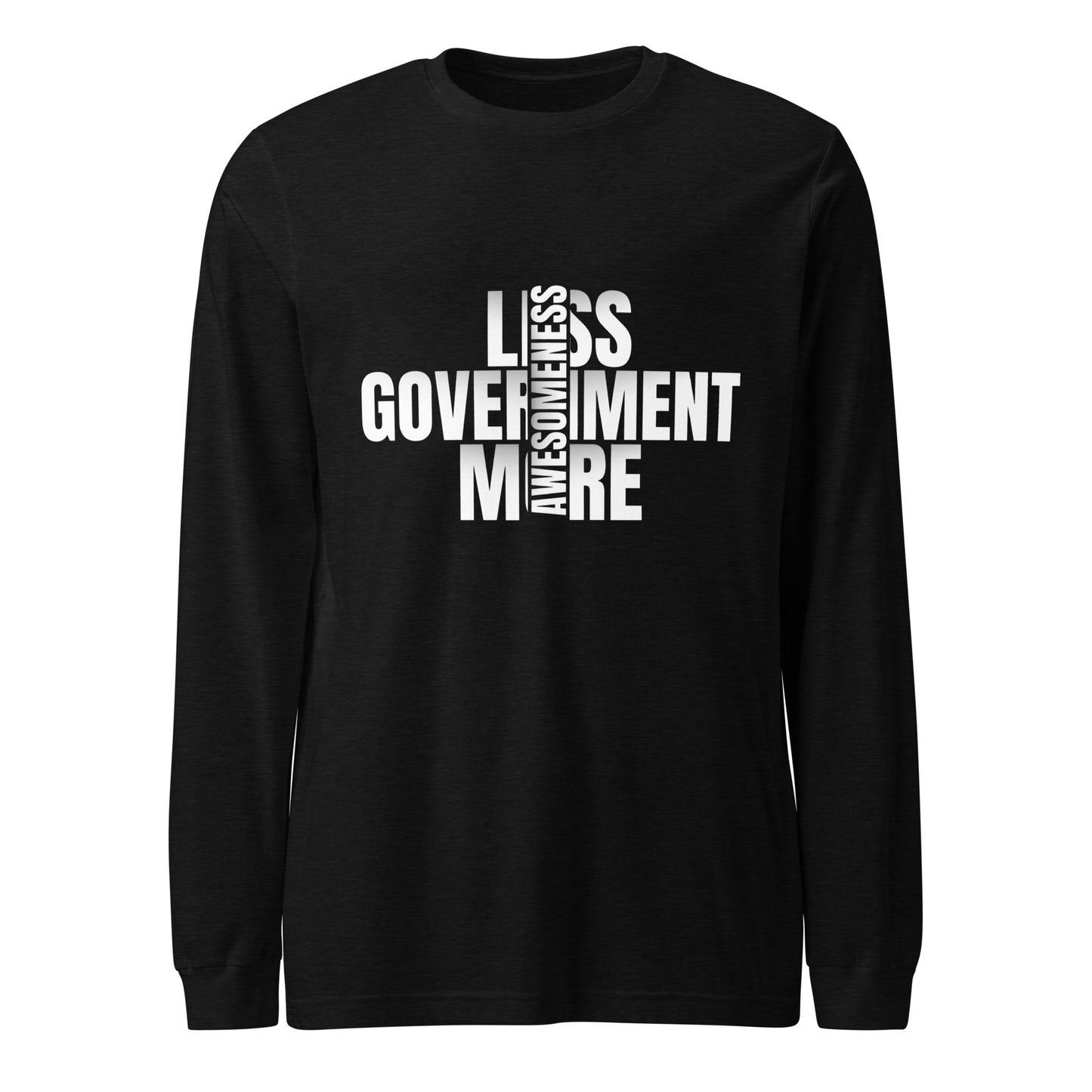 "LESS GOVERNMENT MORE AWESOMENESS". WHITE VERS. - UNISEX LONG SLEEVE TEE