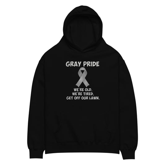 Gray Pride - We're Old, We're Tired. Get Off Our Lawn UNISEX-HOODIE