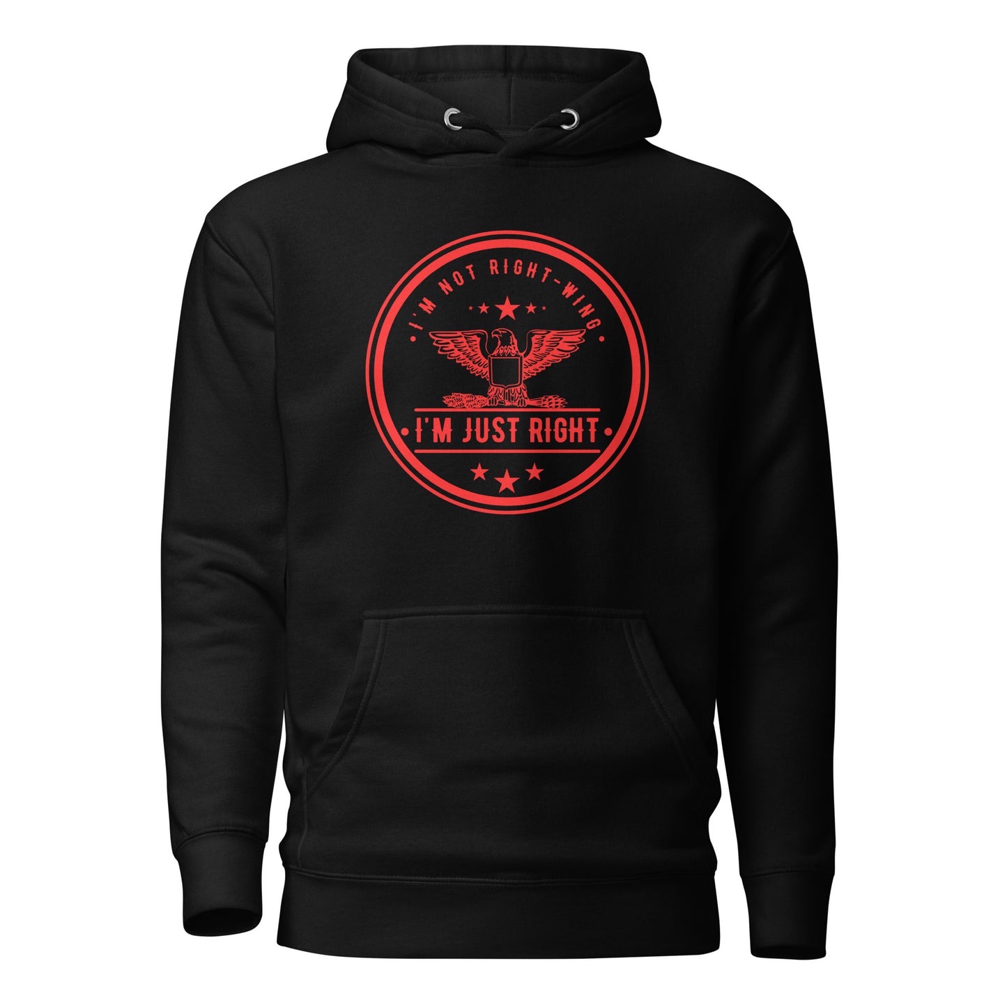 "I'M NOT RIGHT-WING I'AM JUST RIGHT" RED VERS.- UNISEX HOODIE