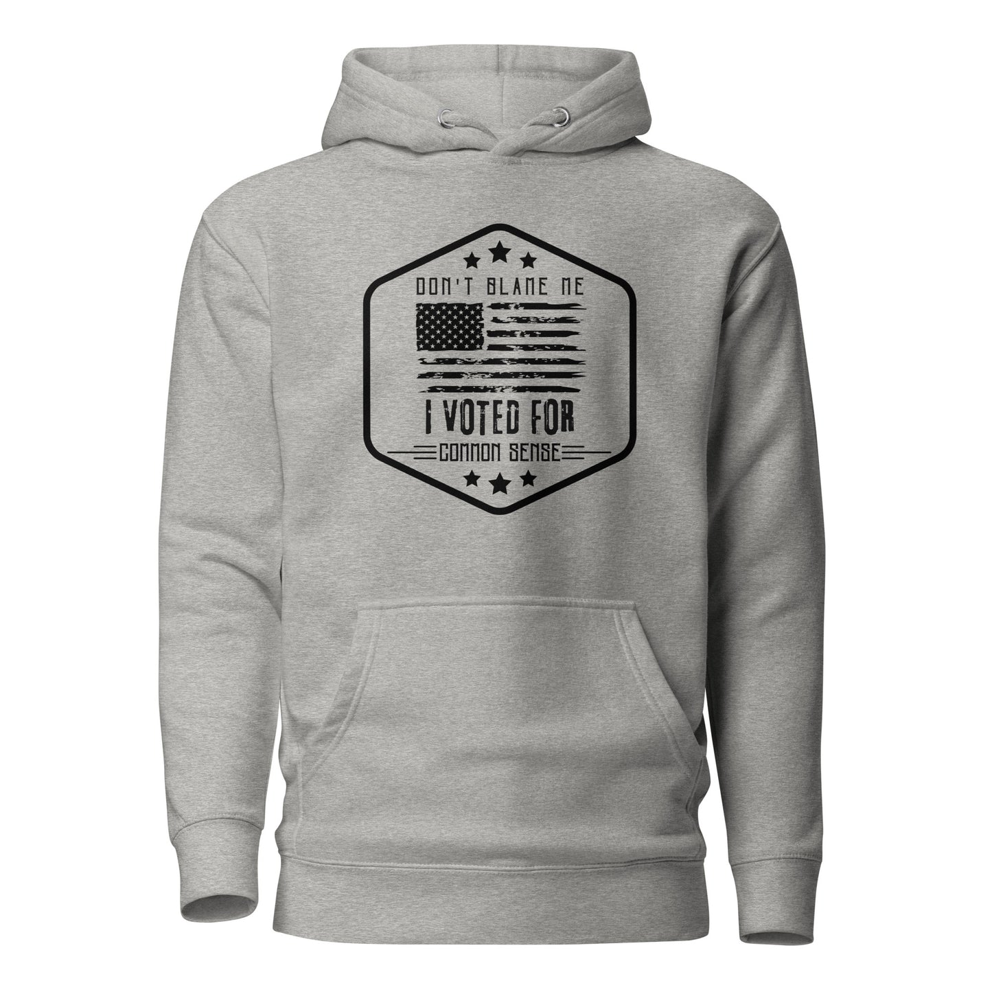 "DON'T BLAME ME I VOTED FOR COMMON SENSE" BLACK VERS.- UNISEX HOODIE