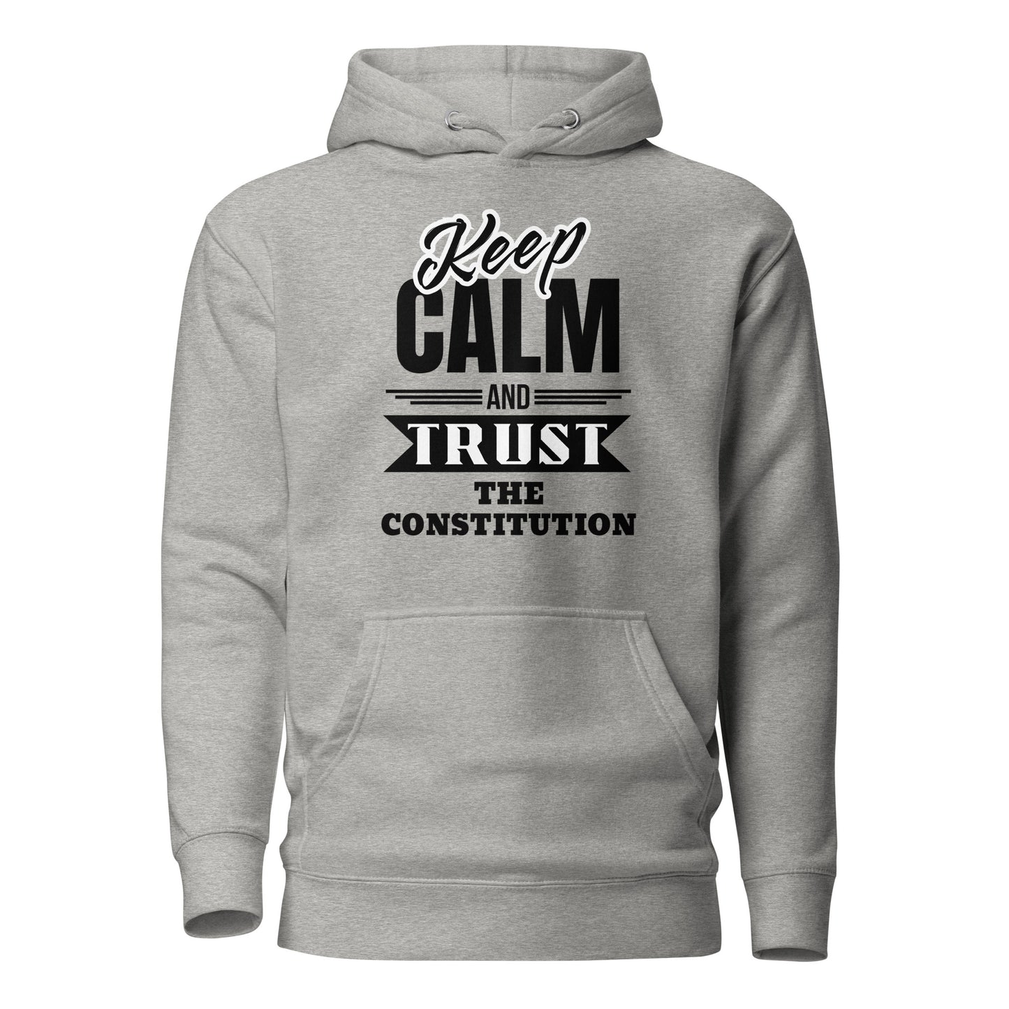 "KEEP CALM  AND TRUST THE  CONSTITUTION" BLACK VERS. -UNISEX HOODIE