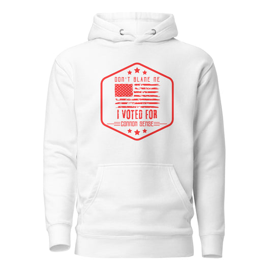 "DON'T BLAME ME I VOTED FOR COMMON SENSE" RED VERS.- UNISEX HOODIE