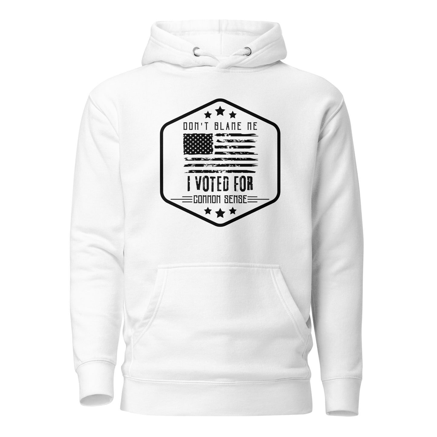 "DON'T BLAME ME I VOTED FOR COMMON SENSE" BLACK VERS.- UNISEX HOODIE