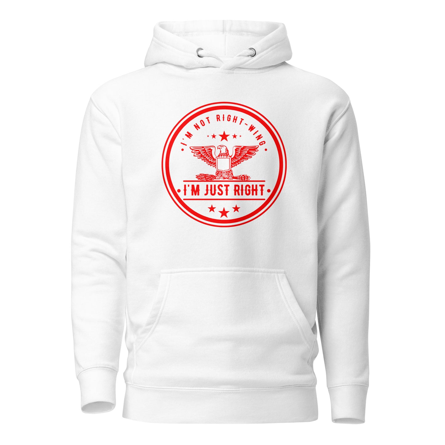 "I'M NOT RIGHT-WING I'AM JUST RIGHT" RED VERS.- UNISEX HOODIE