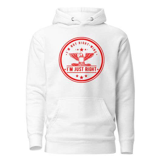 "I'M NOT RIGHT-WING I'AM JUST RIGHT" RED VERS.- UNISEX HOODIE