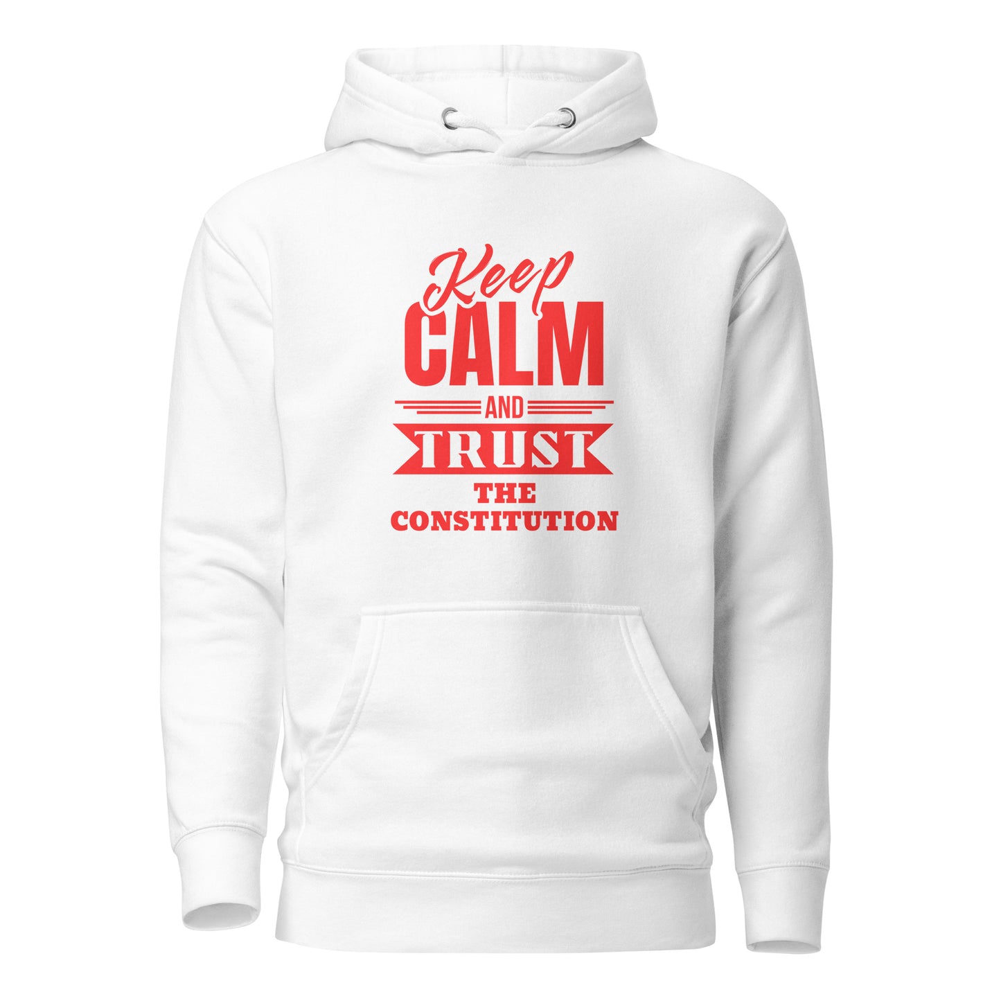 "KEEP CALM AND TRUST THE CONSTITUTION" RED VERS. - UNISEX HOODIE