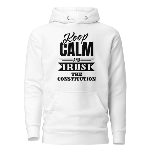 "KEEP CALM  AND TRUST THE  CONSTITUTION" BLACK VERS. -UNISEX HOODIE