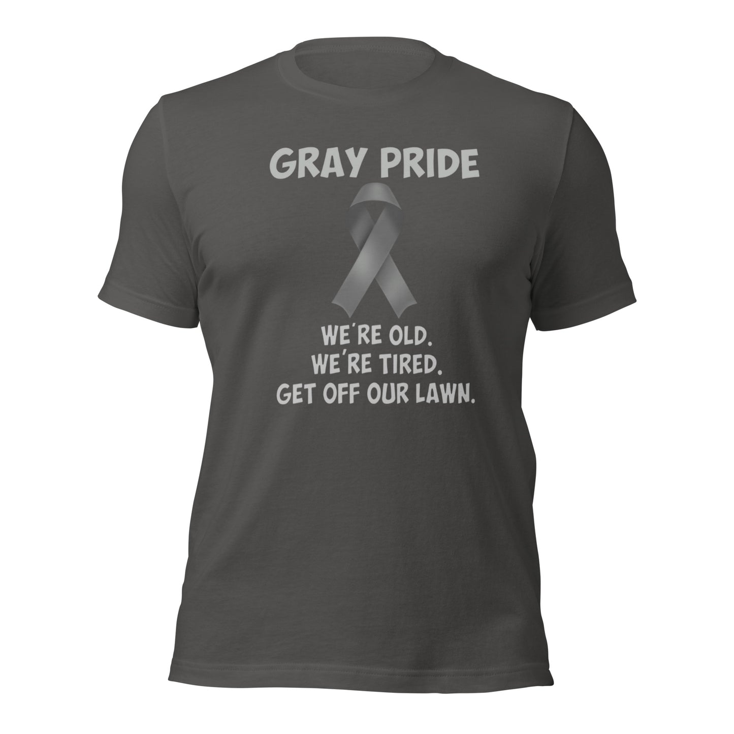 Gray Pride - We're Old, We're Tired. Get Off Our Lawn T-Shirt