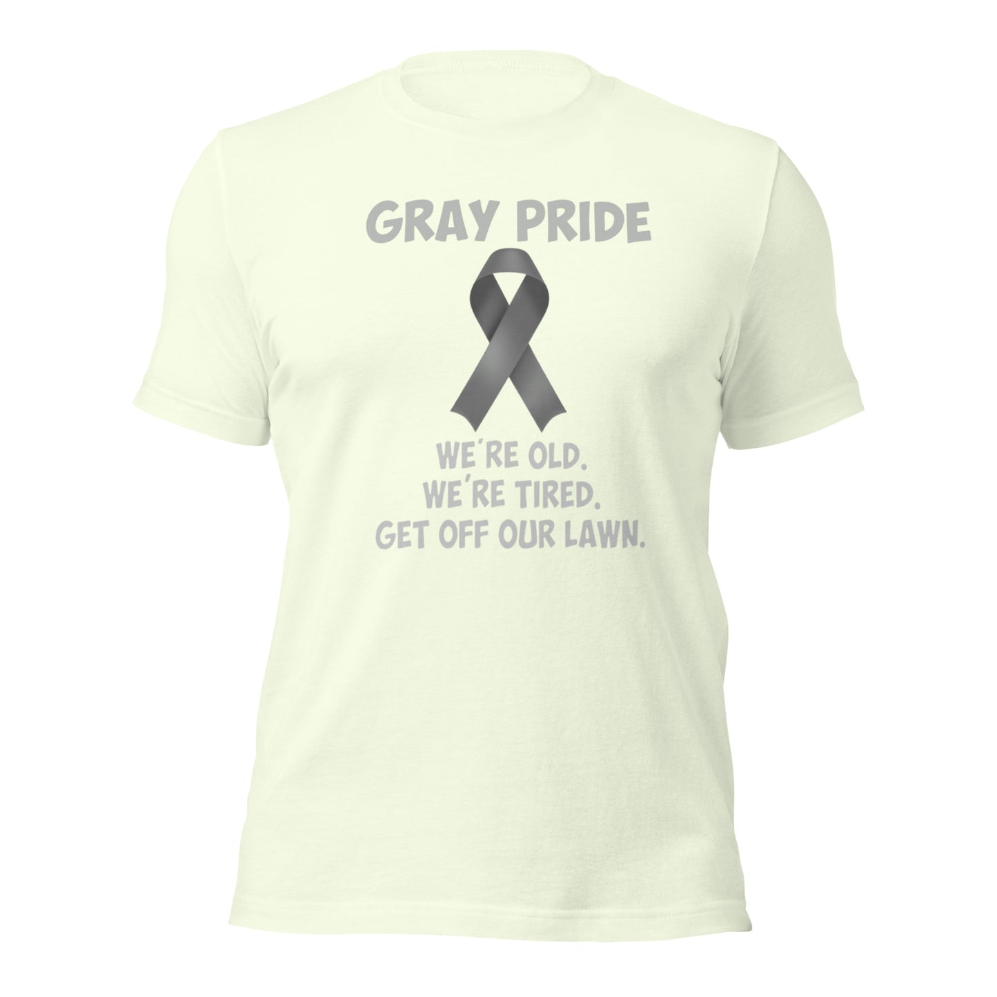 Gray Pride - We're Old, We're Tired. Get Off Our Lawn T-Shirt