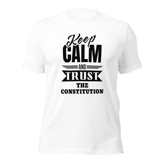 "KEEP CALM  AND TRUST THE  CONSTITUTION" BLACK VERS. -UNISEX T-SHIRT