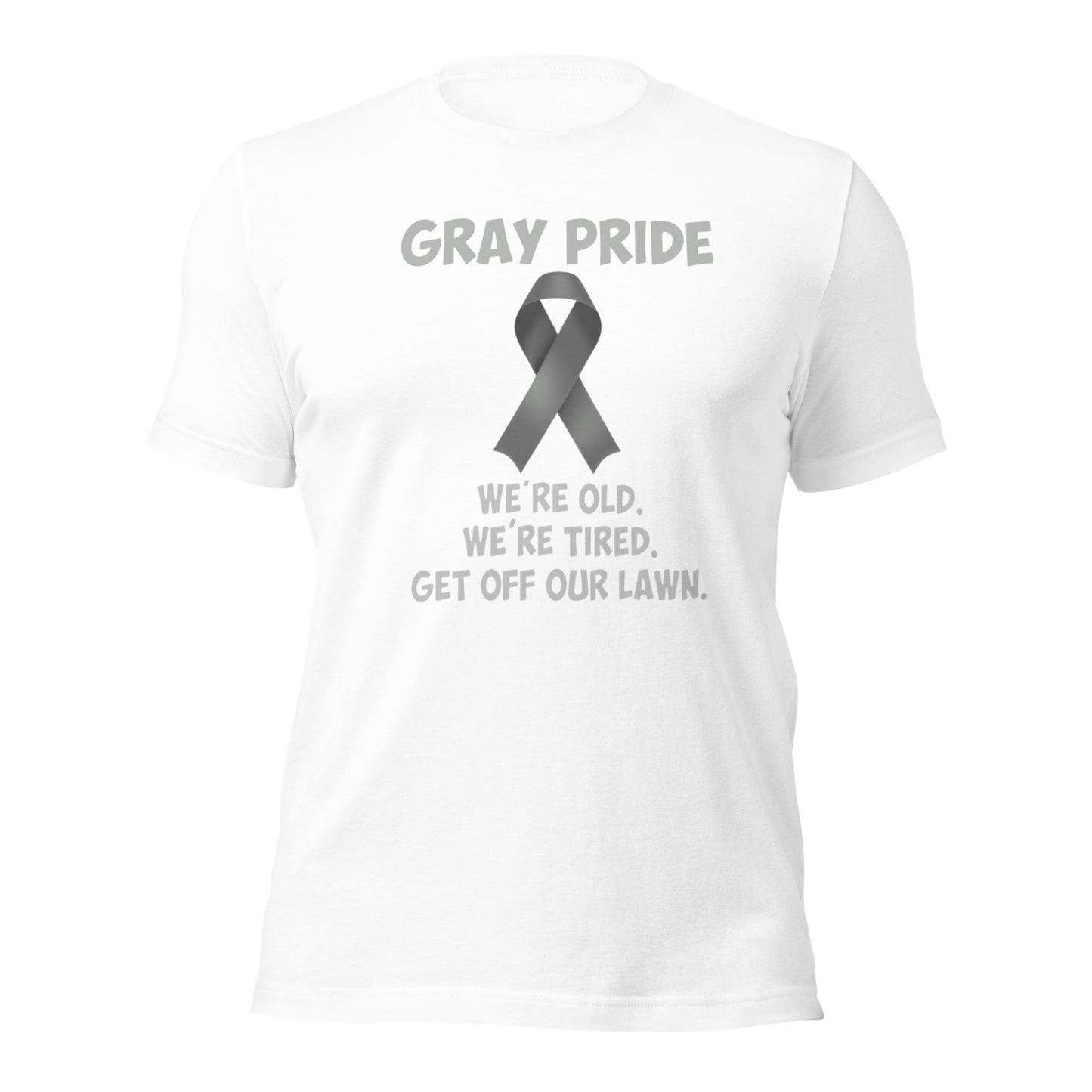 Gray Pride - We're Old, We're Tired. Get Off Our Lawn T-Shirt
